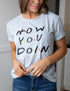How You Doin' Graphic Tee