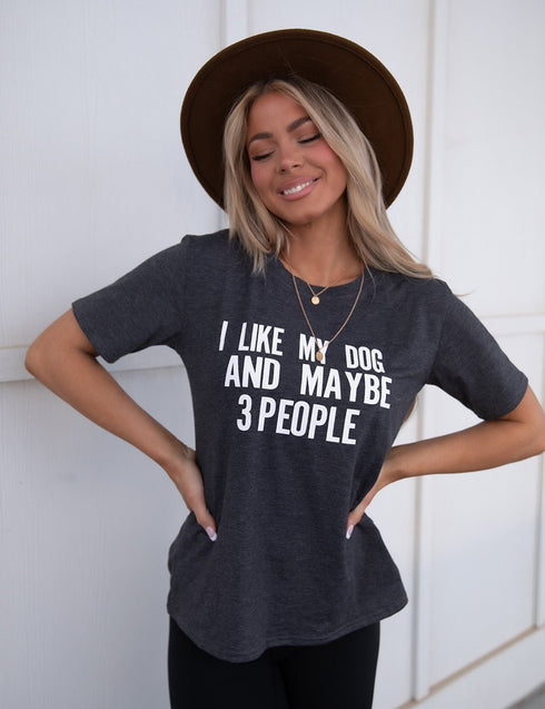 I Like My Dog and Maybe 3 People Graphic Tee