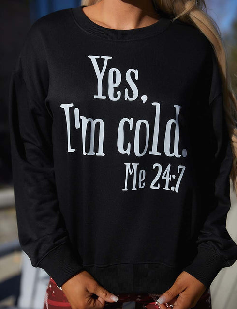 Yes I'm Cold Sweatshirt
